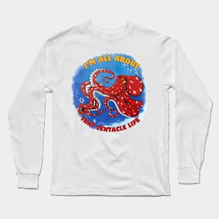 I'm all about that Tentacle life Long Sleeve T-Shirt